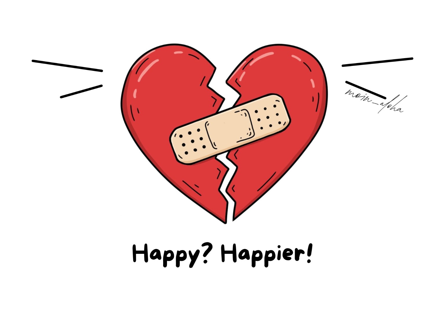 Red broken heart with a bandage: Happy? Happier!